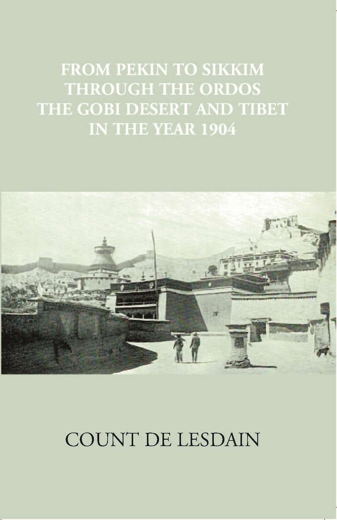 From Pekin To Sikkim Through The Ordos, The Gobi Desert, And Tibet - Gyan Books | Grocsy