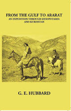 From The Gulf To Ararat An Expedition Through Mesopotamia And KurGrocsyn - Gyan Books | Grocsy