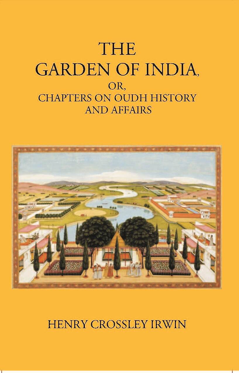 The Garden Of India Or Chapters On Oudh History And Affairs - Gyan Books | Grocsy