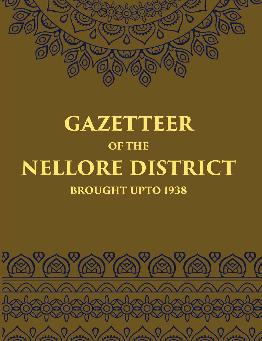 Madras District Gazetteers Gazetteer Of The Nellore District Brought Upto 1938 14th - Gyan Books | Grocsy