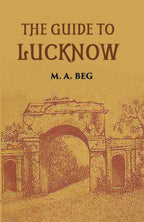 The Guide To Lucknow Containing Popular Places And Buildings Worthy Of A Visit With Historical Notes On The Mutiny Of 1857 - Gyan Books | Grocsy