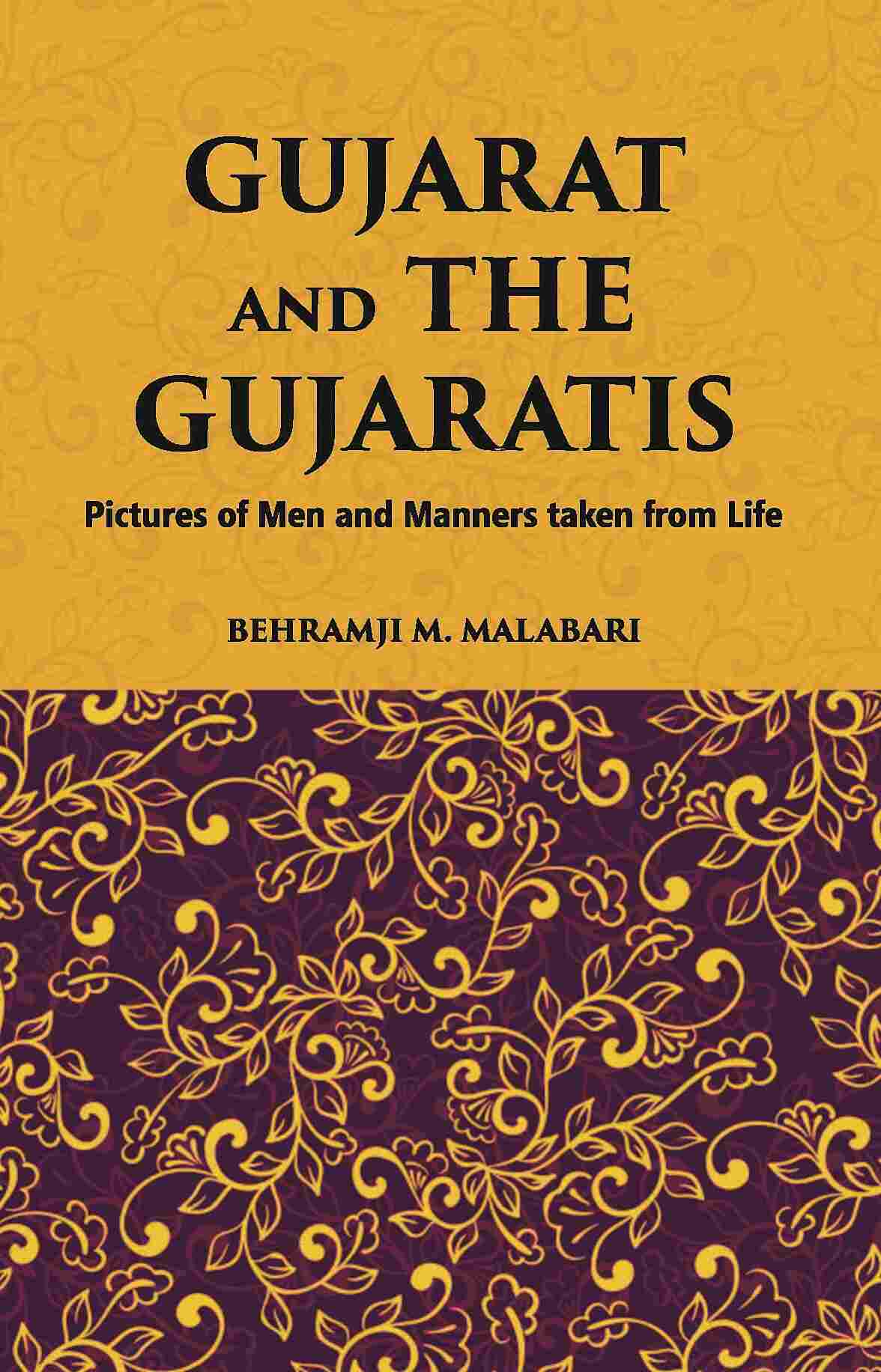 Gujarat And The Gujaratis: Pictures Of Men And Manners Taken From Life - Gyan Books | Grocsy