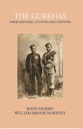 The Gurkhas Their Manners, Customs And Country - Gyan Books | Grocsy