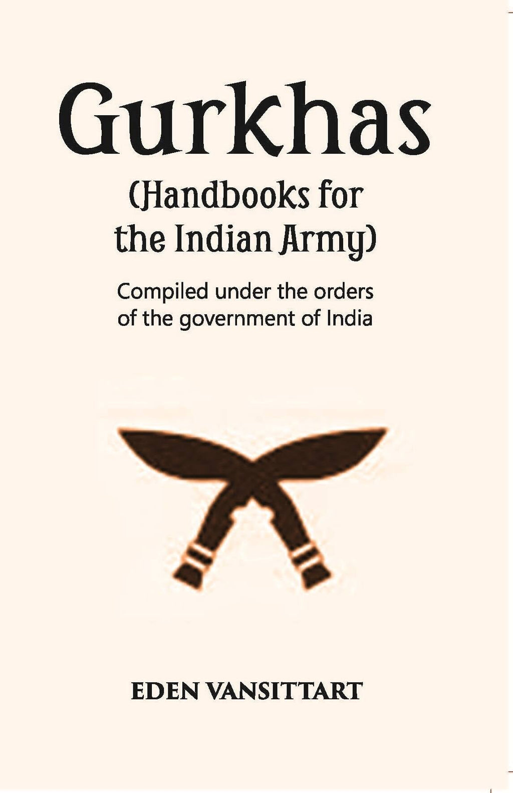 Handbooks For The Indian Army Gurkhas Compiled Under The Orders Of The Imperial Government Of India, 1906 - Gyan Books | Grocsy