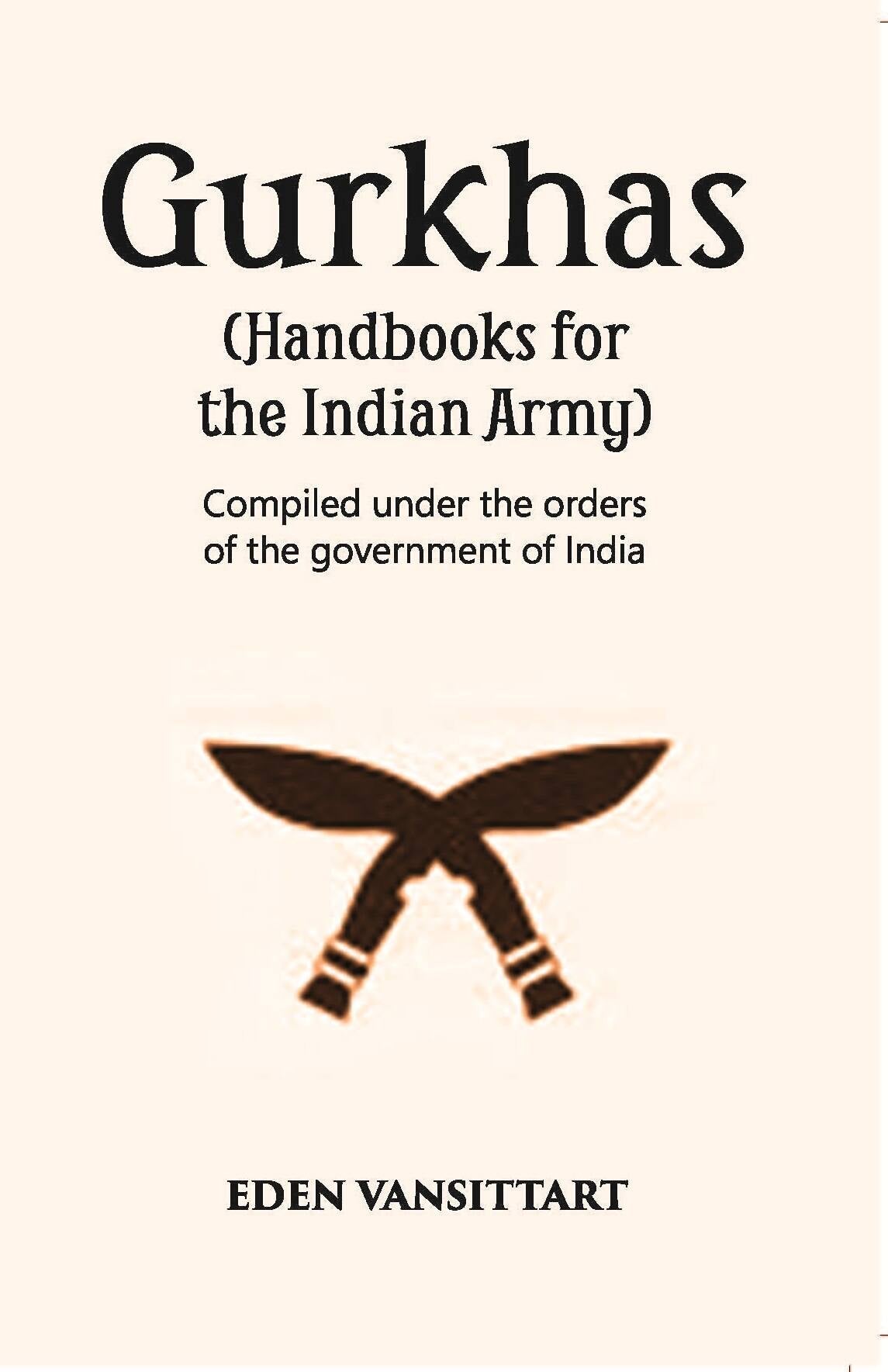 Handbooks For The Indian Army Gurkhas Compiled Under The Orders Of The Imperial Government Of India, 1906 - Gyan Books | Grocsy
