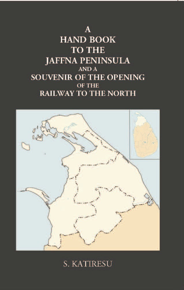 A Hand Book To The Jaffna Peninsula And A Souvenir Of The Opening Of The Railway To The North - Gyan Books | Grocsy