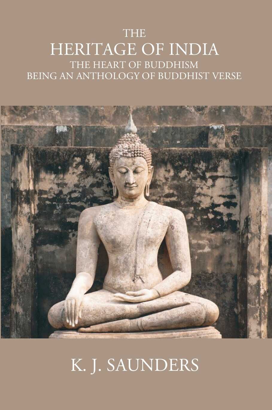 The Heritage Of India The Heart Of Buddhism Being An Anthology Of Buddhist Verse - Gyan Books | Grocsy