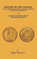 History Of The Coinage Of The Territories Of The East India Company In The Indian Peninsula And Catalogue Of The Coins In The Madras Museum - Gyan Books | Grocsy