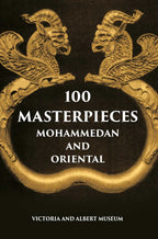 100 Master Pieces Mohammedan And Oriental Victoria & Albert Museum - Gyan Books | Grocsy