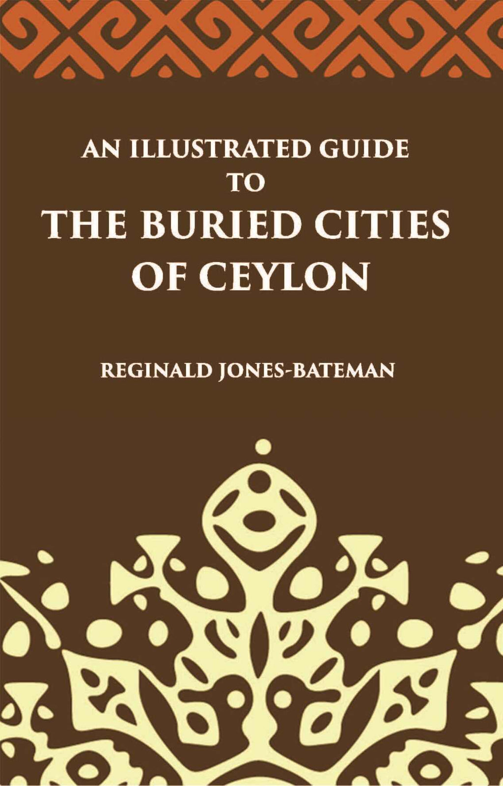 An Illustrated Guide To The Buried Cities Of Ceylon - Gyan Books | Grocsy
