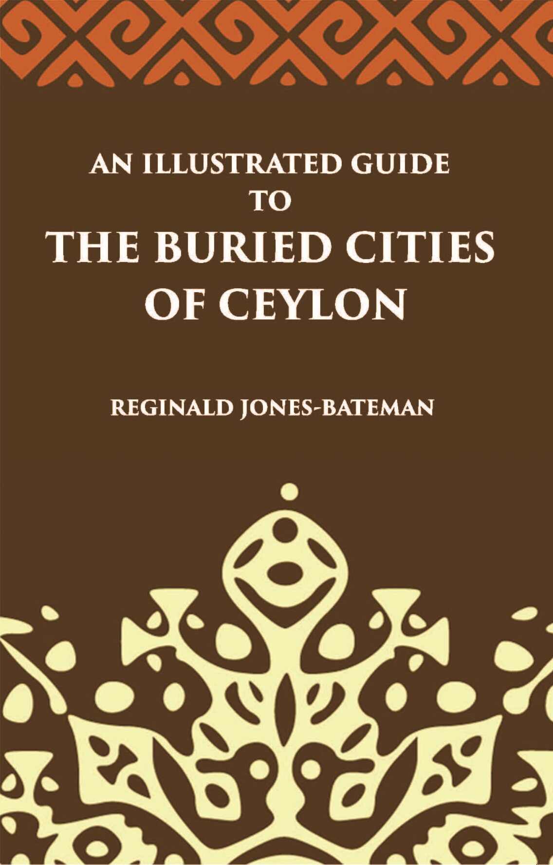 An Illustrated Guide To The Buried Cities Of Ceylon - Gyan Books | Grocsy