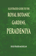 Illustrated Guide To The Royal Botanic Gardens Peradeniya - Gyan Books | Grocsy