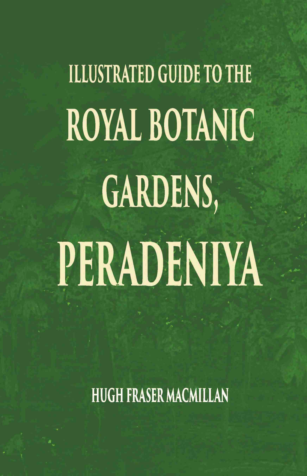 Illustrated Guide To The Royal Botanic Gardens Peradeniya - Gyan Books | Grocsy