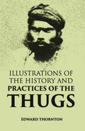 Illustrations Of The History And Practices Of The Thugs - Gyan Books | Grocsy