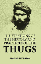 Illustrations Of The History And Practices Of The Thugs - Gyan Books | Grocsy