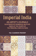 Imperial India An Artist’S Journals Illustrated By Numerous Sketches Taken At The Courts Of The Principal Chiefs In India - Gyan Books | Grocsy