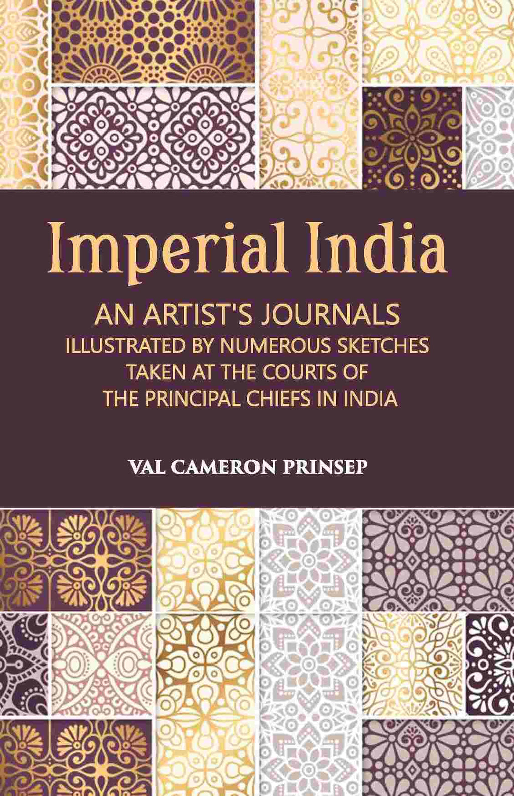 Imperial India An Artist’S Journals Illustrated By Numerous Sketches Taken At The Courts Of The Principal Chiefs In India - Gyan Books | Grocsy