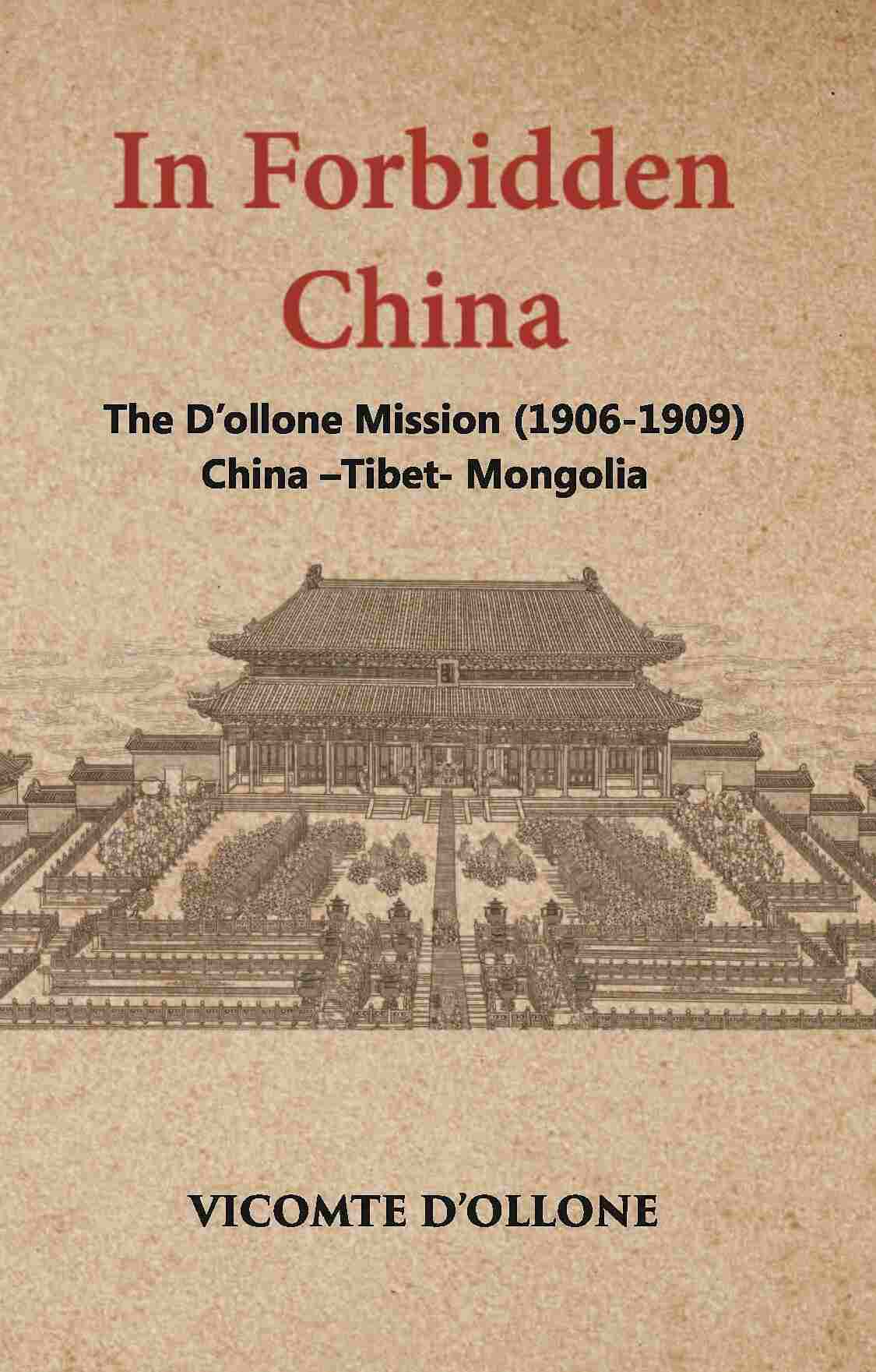In Forbidden China The D’Ollone Mission 1906-1909 China-Tibet-Mongolia - Gyan Books | Grocsy