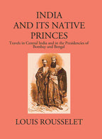 India And Its Native Princes: Travels In Central India And In The Presidencies Of Bombay And Bengal1864-1865 - Gyan Books | Grocsy