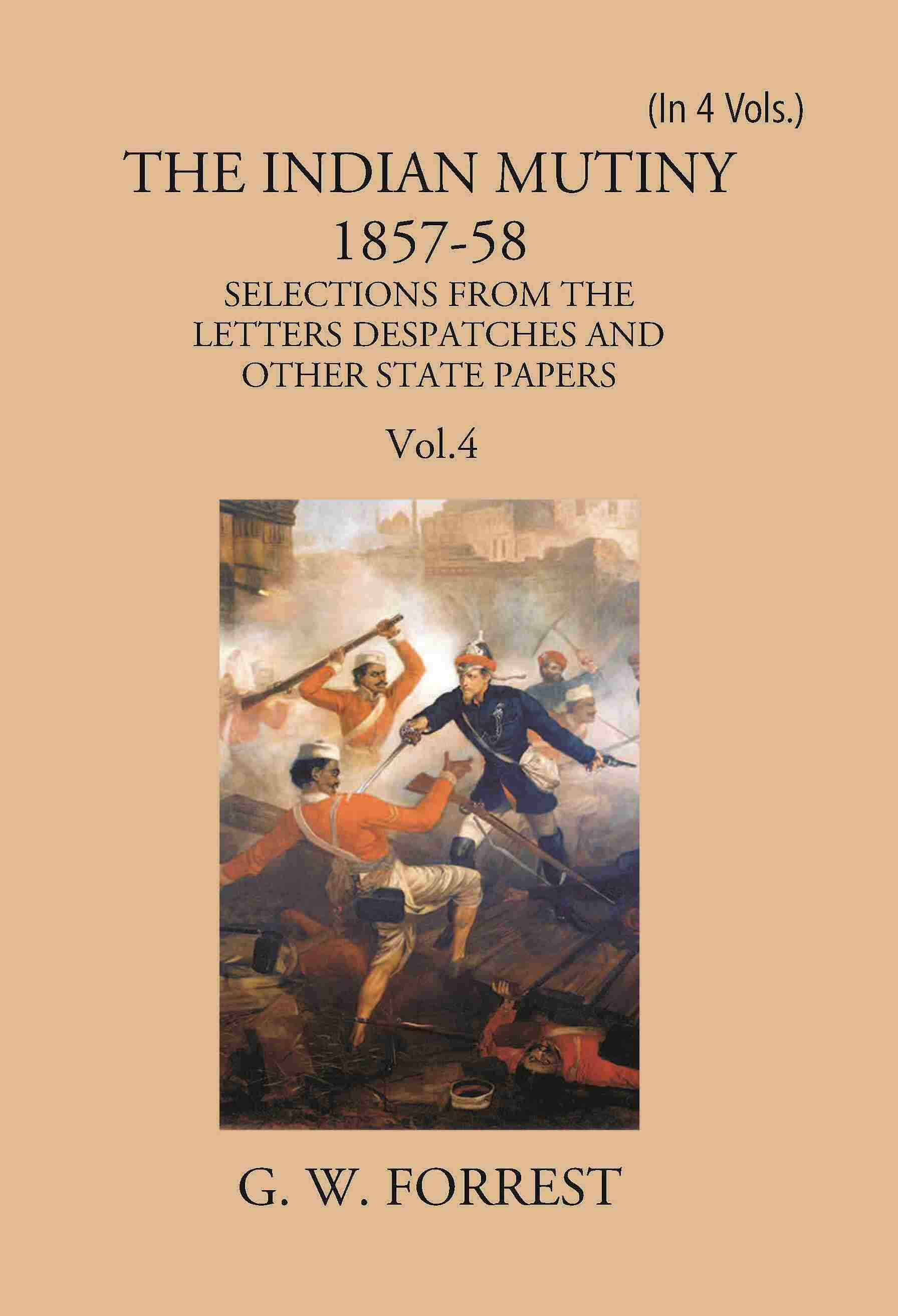The Indian Mutiny : Selections From The Letters Despatches And Other State Papers 1857-58 4 Vols. Set - Gyan Books | Grocsy