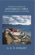 Intimate Glimpses Of My Sterious Tibet And Neighbouring Countries - Gyan Books | Grocsy