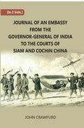 Journal Of An Embassy From The Governor-General Of India To The Courts Of Siam And Cochin China 2 Vols. Set - Gyan Books | Grocsy