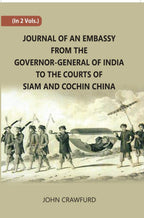 Journal Of An Embassy From The Governor-General Of India To The Courts Of Siam And Cochin China 2 Vols. Set - Gyan Books | Grocsy