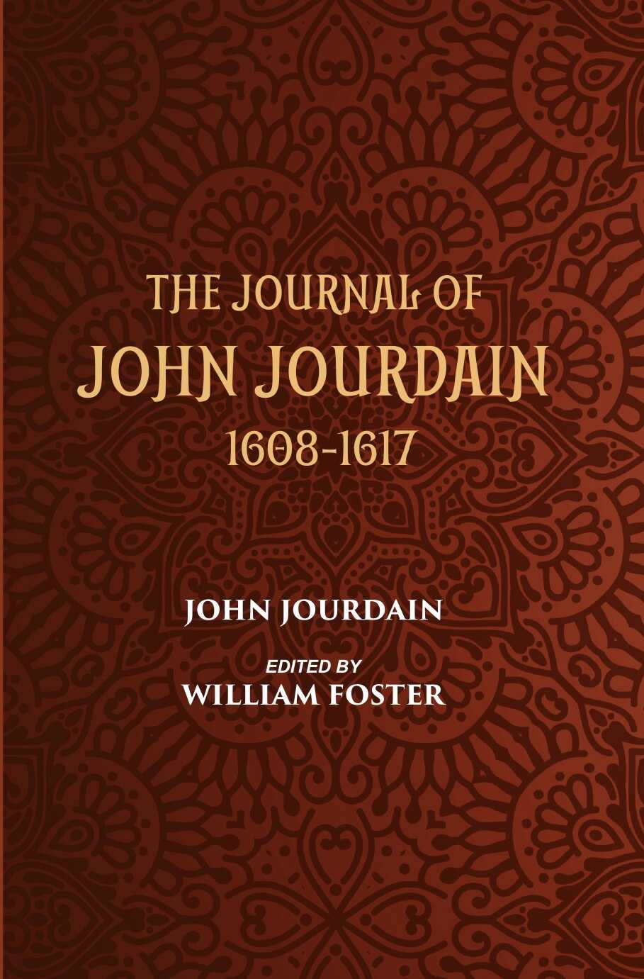 The Journal Of John Jourdain 1608-1617 Describing His Experiences In Arabia, India, And The Malay Archipelago - Gyan Books | Grocsy