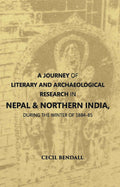 A Journey Of Literary And Archaeological Research In Nepal And Northern India, During The Winter Of 1884-85 - Gyan Books | Grocsy