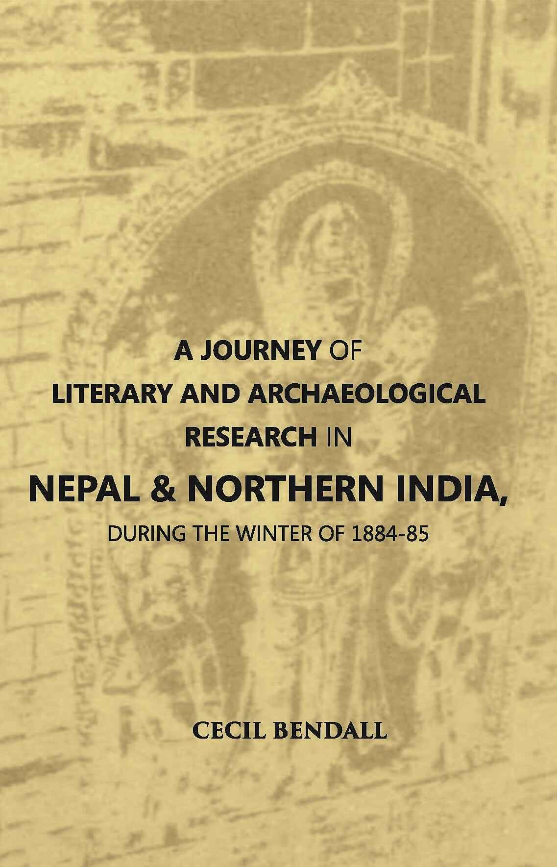 A Journey Of Literary And Archaeological Research In Nepal And Northern India, During The Winter Of 1884-85 - Gyan Books | Grocsy