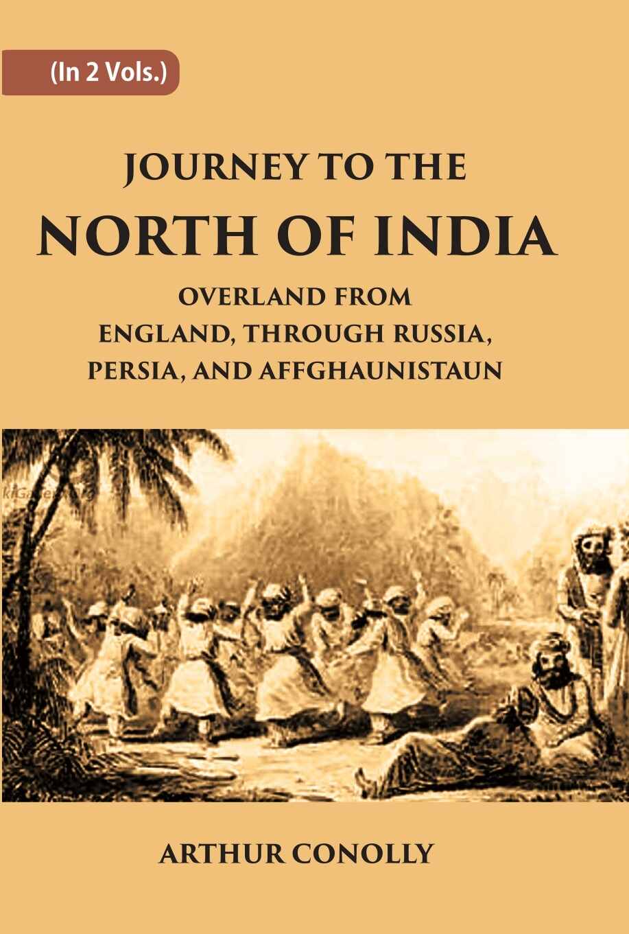 Journey To The North Of India, Overland From England, Through Russia, Persia, And Affghaunistaun 2 Vols. Set - Gyan Books | Grocsy