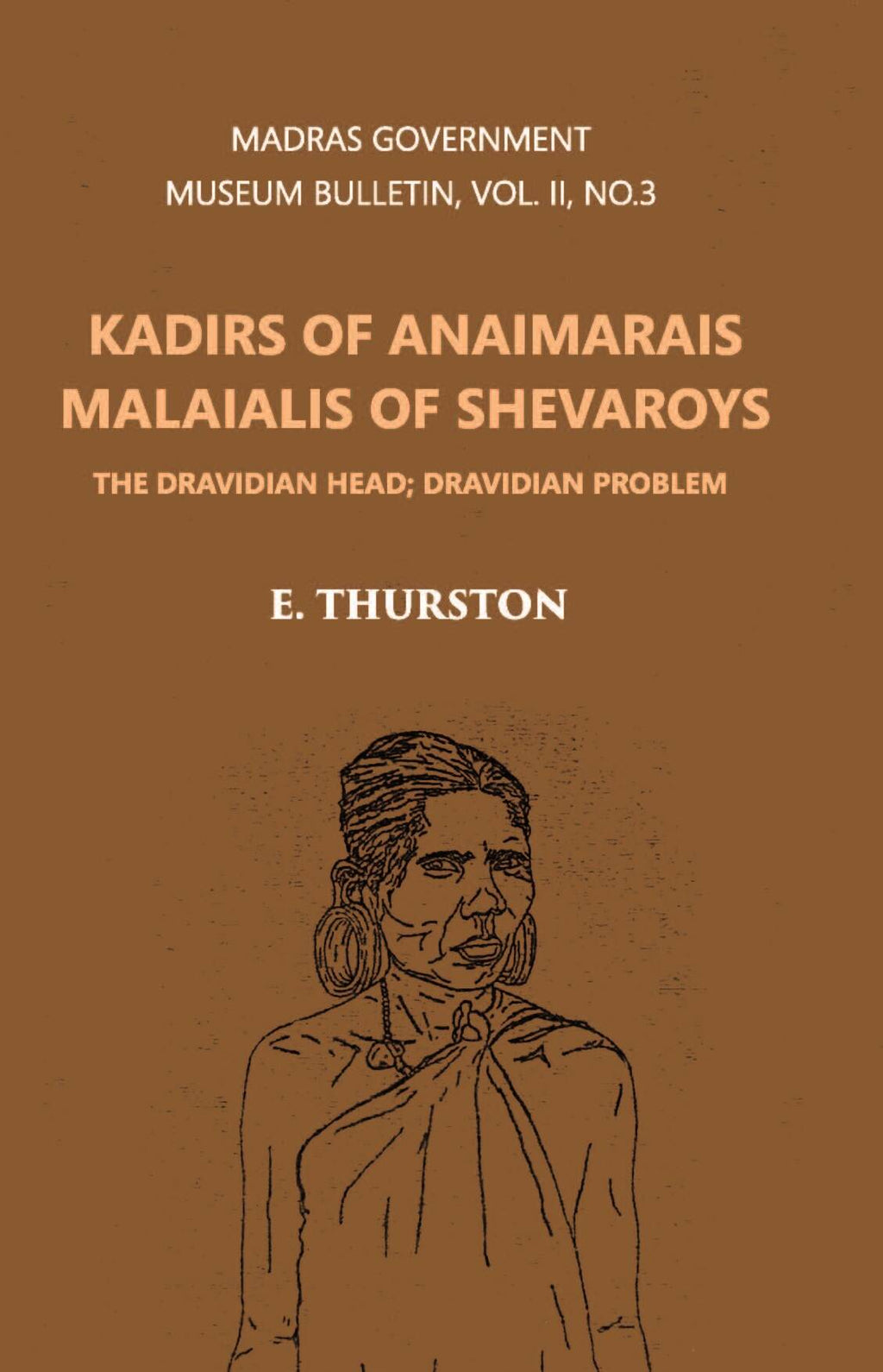 Madras Government Museum Bulletin, Anthropology Kadirs Of The Anaimarais; Malaialis Of The Shevaroys Vol. 2nd, No. 3 - Gyan Books | Grocsy