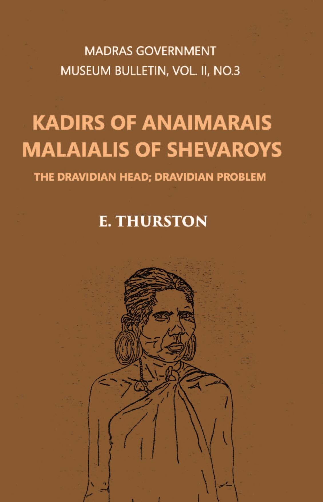 Madras Government Museum Bulletin, Anthropology Kadirs Of The Anaimarais; Malaialis Of The Shevaroys Vol. 2nd, No. 3 - Gyan Books | Grocsy