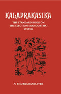 Kalaprakasika: The Standard Book On The Election System Muhoortha - Gyan Books | Grocsy