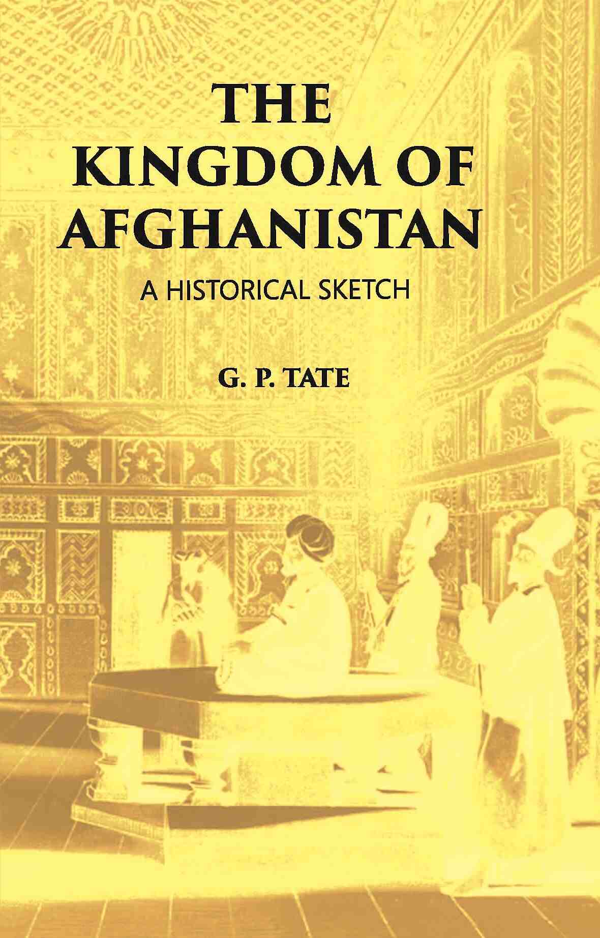 The Kingdom Of Afghanistan: A Historical Sketch - Gyan Books | Grocsy
