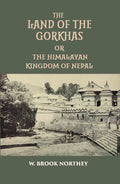 The Land Of The Gurkhas Or The Himalayan Kingdom Of Nepal - Gyan Books | Grocsy