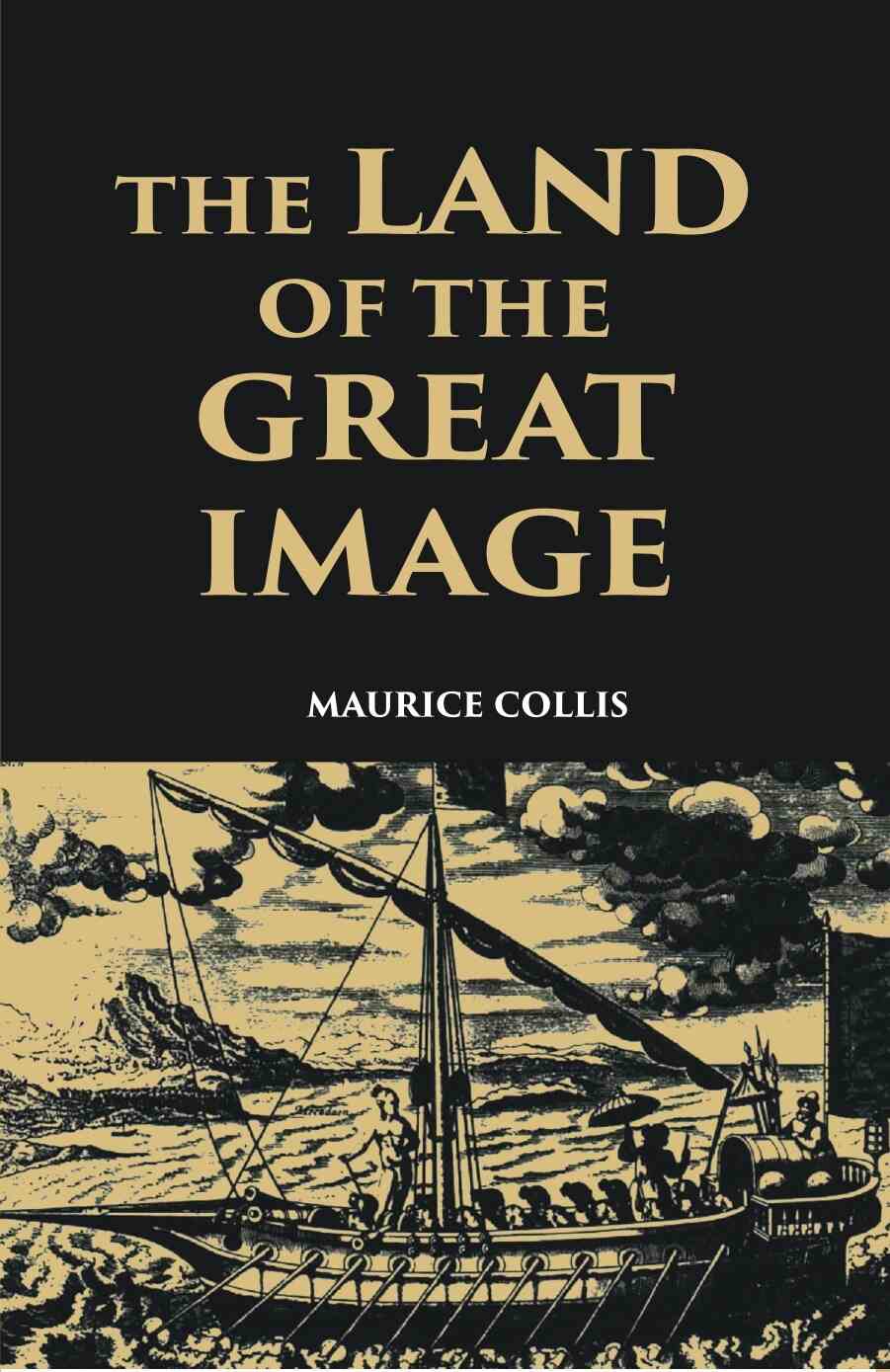 The Land Of The Great Image Being Experiences Of Friar Manrique In Arakan - Gyan Books | Grocsy