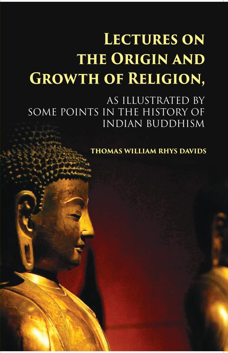 Lectures On The Origin And Growth Of Religion: As Illustrated By Some Points In The History Of Indian Buddhism - Gyan Books | Grocsy