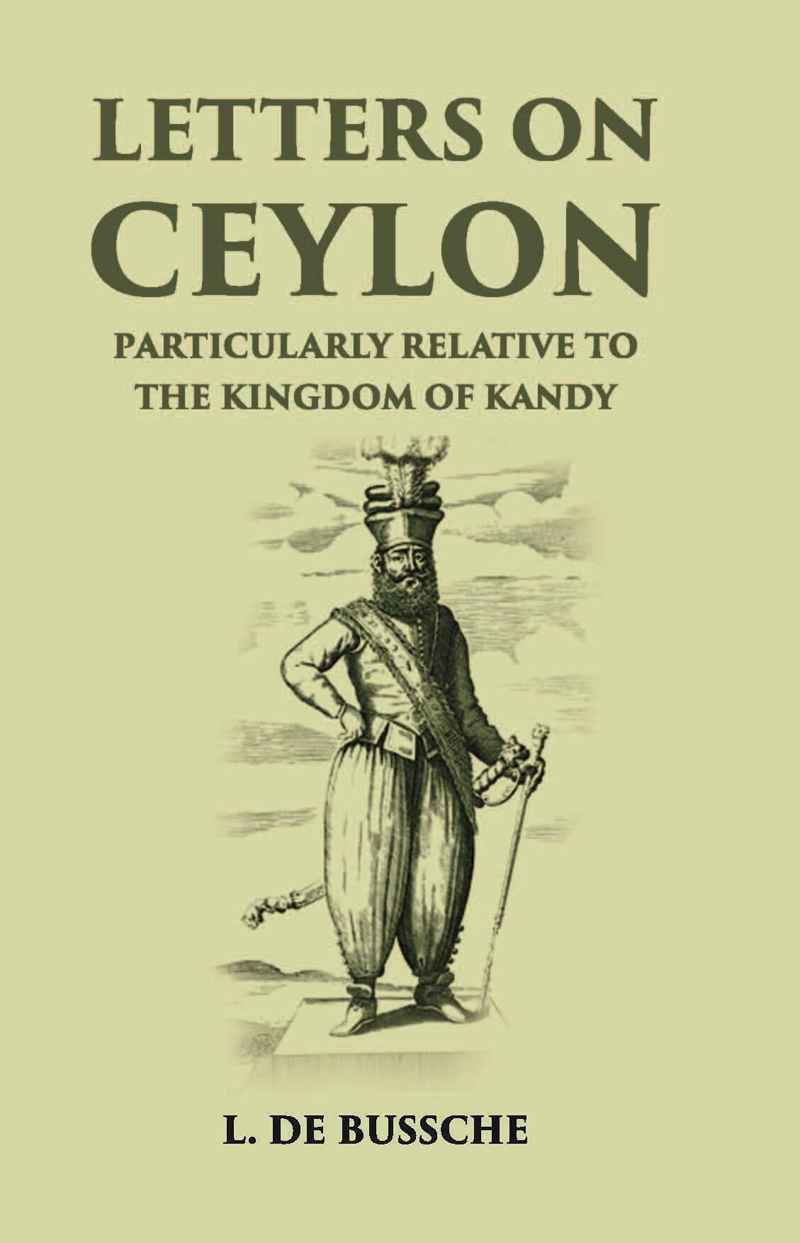 Letters On Ceylon Particularly Relative To The Kingdom Of Kandy - Gyan Books | Grocsy
