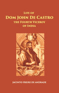 The Life Of Dom John De Castro The Fourth Viceroy Of India - Gyan Books | Grocsy