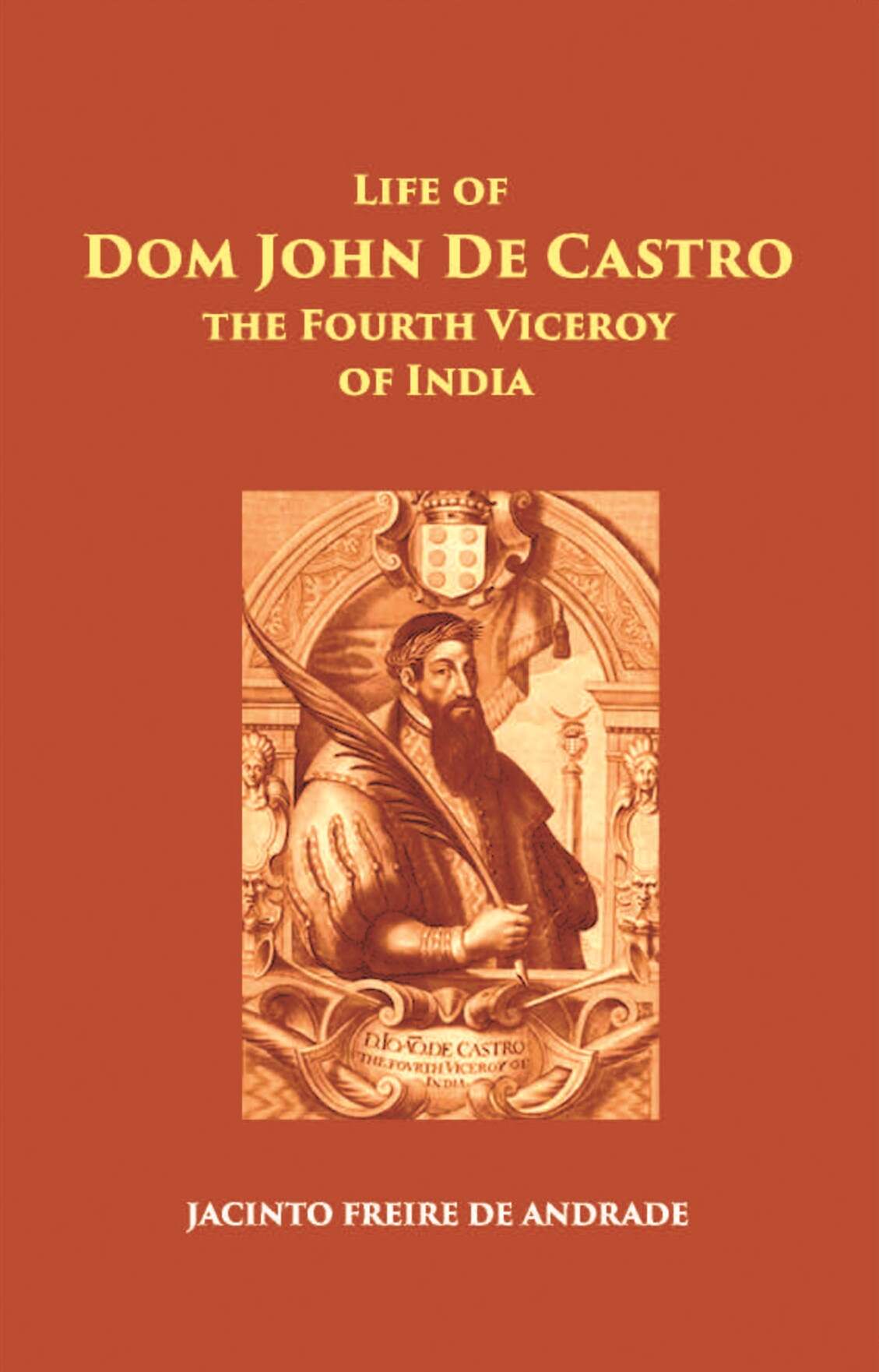 The Life Of Dom John De Castro The Fourth Viceroy Of India - Gyan Books | Grocsy