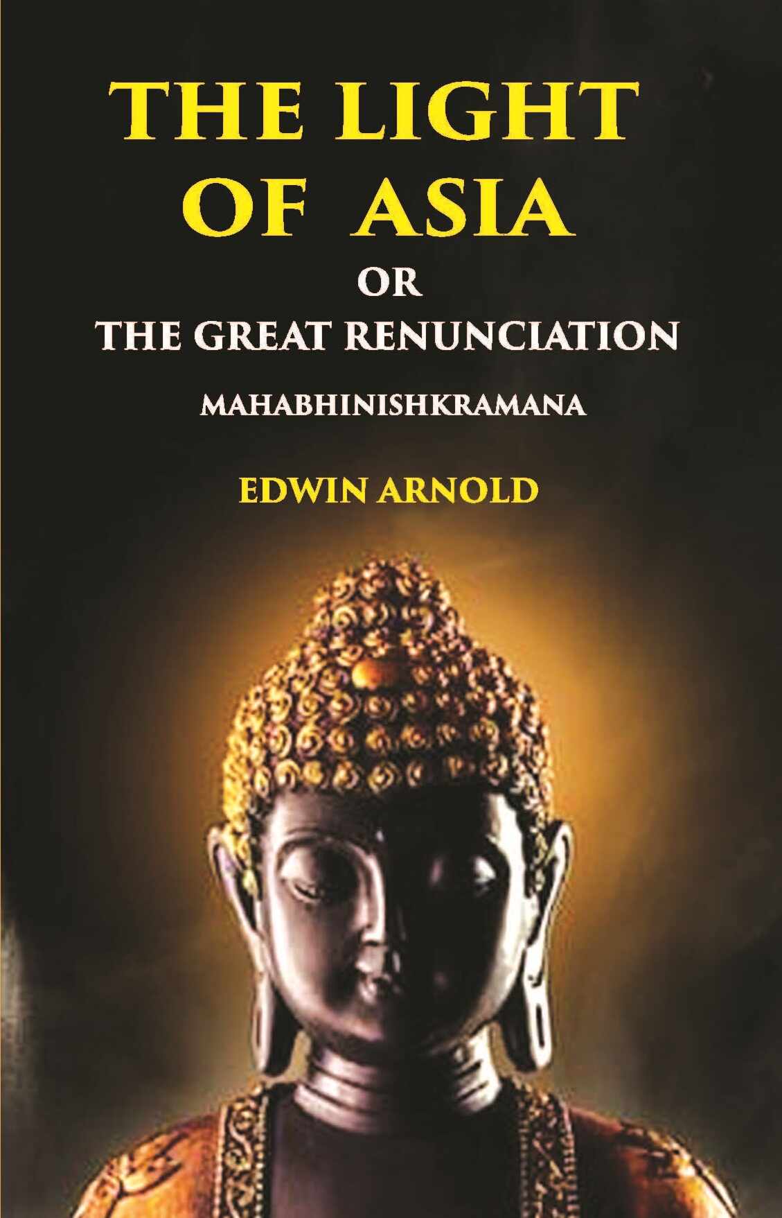 The Light Of Asia Or The Great Renunciation (Mahabhinishkramana) - Gyan Books | Grocsy