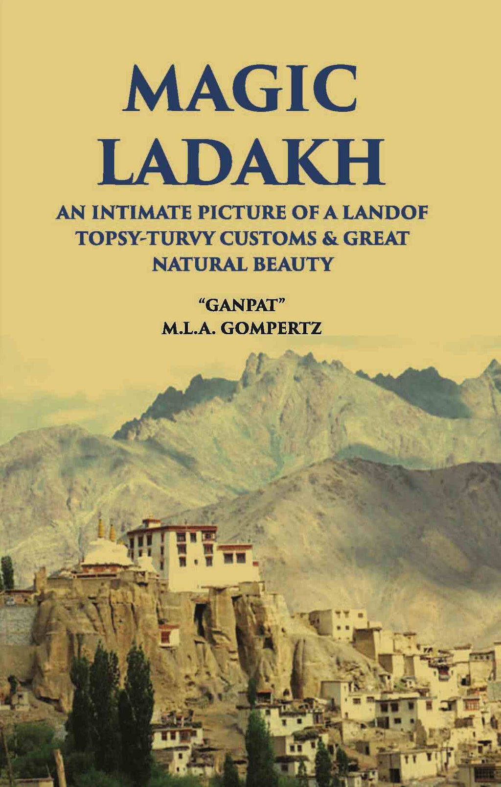 Magic Ladakh:- An Intimate Picture Of A Land Of Topsy-Turvy Customs & Great Natural Beauty - Gyan Books | Grocsy