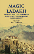 Magic Ladakh:- An Intimate Picture Of A Land Of Topsy-Turvy Customs & Great Natural Beauty - Gyan Books | Grocsy