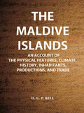 The Maldive Islands An Account Of The Physical Features, Climate, History, Inhabitants, Productions, And Trade - Gyan Books | Grocsy