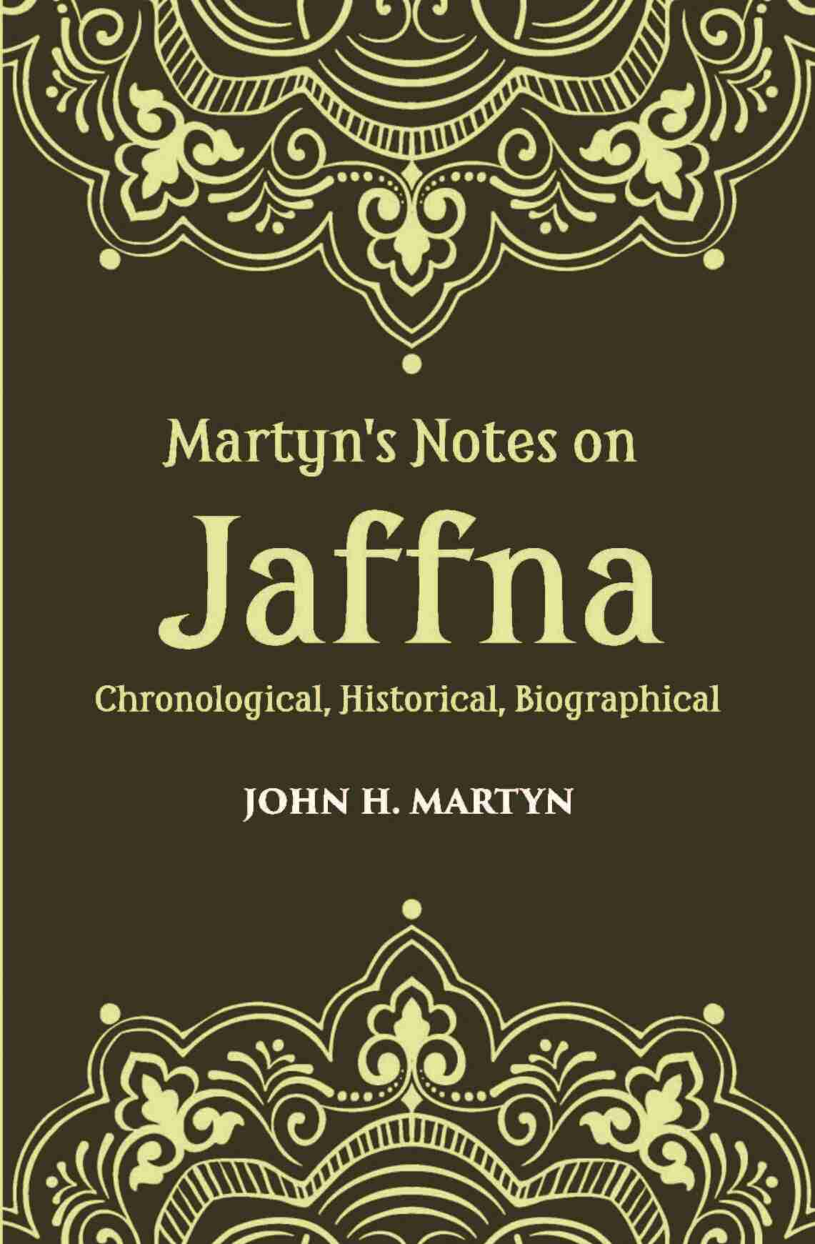 Martyn's Notes On Jaffna Chronological, Historical, Biographical - Gyan Books | Grocsy