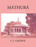 Mathura A District Memoir With Numerous Illustrations - Gyan Books | Grocsy