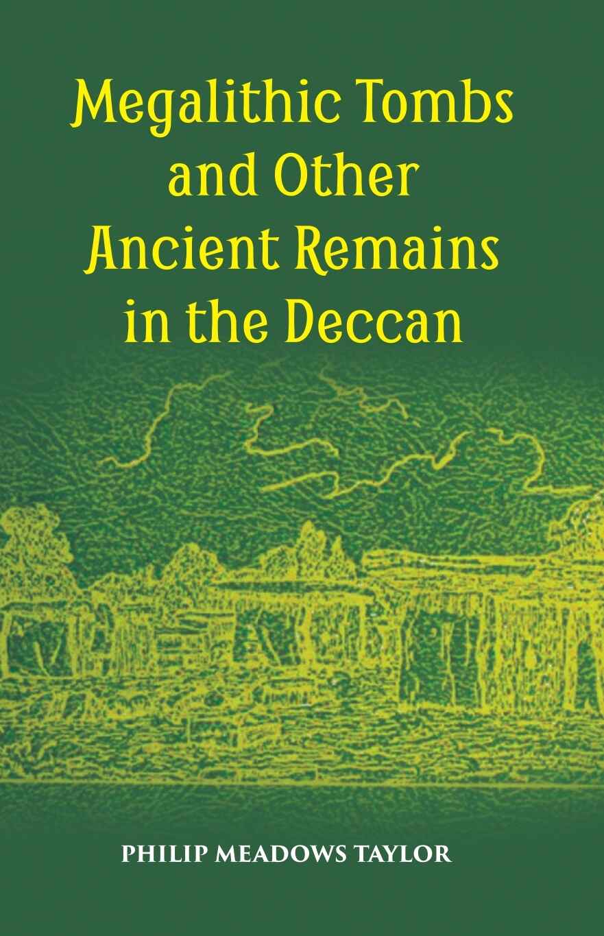Megalithic Tombs And Other Ancient Remains In The Deccan - Gyan Books | Grocsy