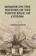 Memoir On The History Of The Tooth-Relic Of Ceylon:- With A Preliminary Essay On The Life And System Of Gautama Buddha - Gyan Books | Grocsy