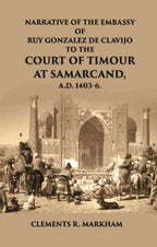 Narrative Of The Embassy Of Ruy Gonzalez De Clavijo To The Court Of Timour - Gyan Books | Grocsy
